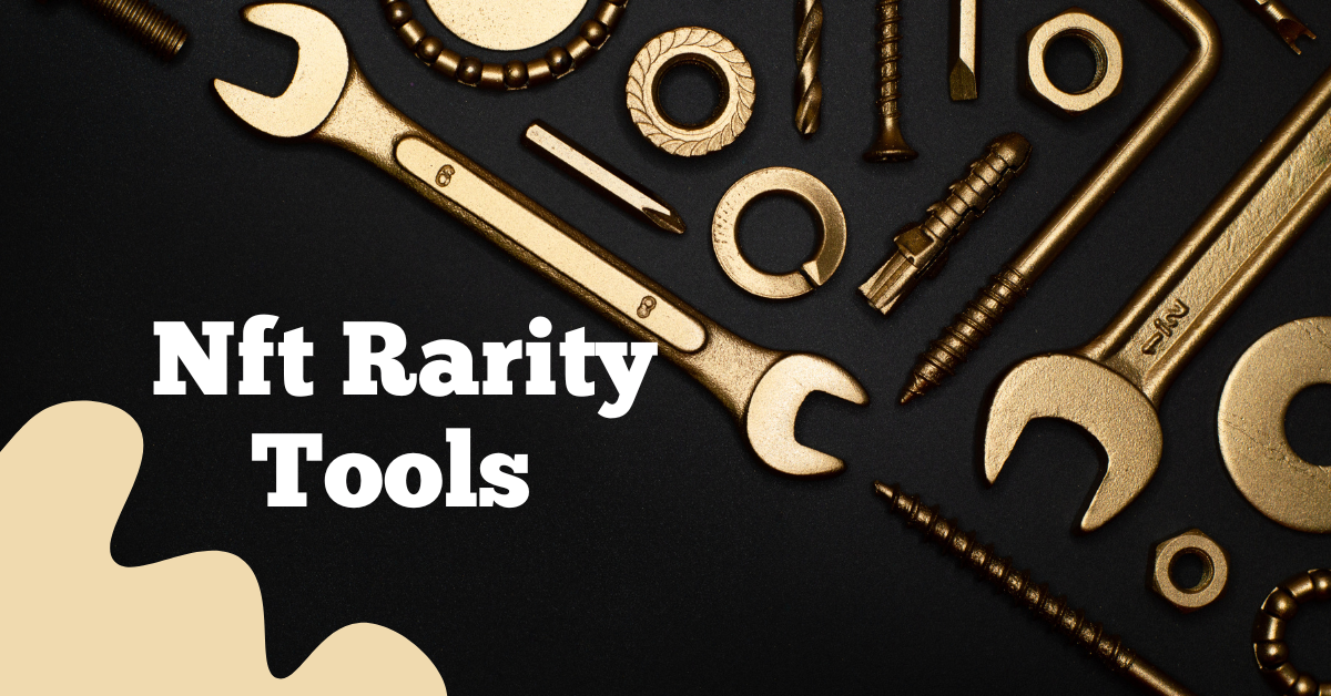 Top Nft Rarity Tools To Rank Your Nfts