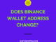 Does binance wallet address change