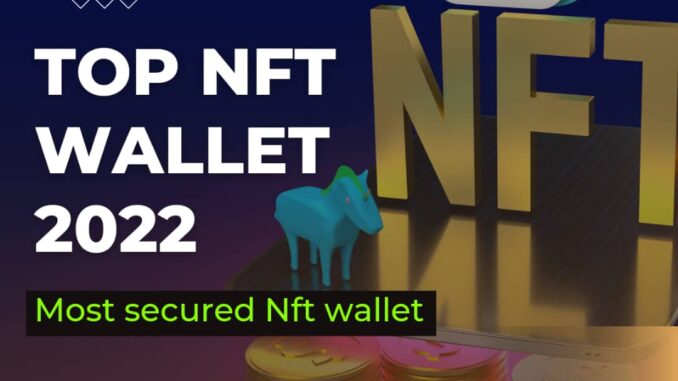 Top Nft wallets in 2022 – Most Secured Nft Wallet.jpeg 2