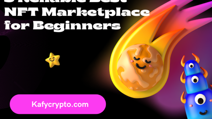 5 Reliable Best NFT Marketplace for Beginners
