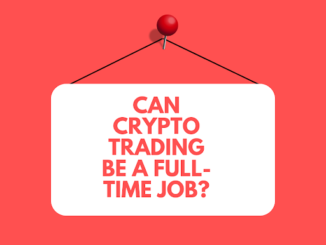 Can Crypto Trading be a full-time job?
